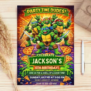 May include: A colorful invitation featuring the Teenage Mutant Ninja Turtles. The invitation reads "Party Time Dudes!" and "Celebrate Jackson's 5th Birthday!" with details for the party. Pizza slices are scattered around the turtles.