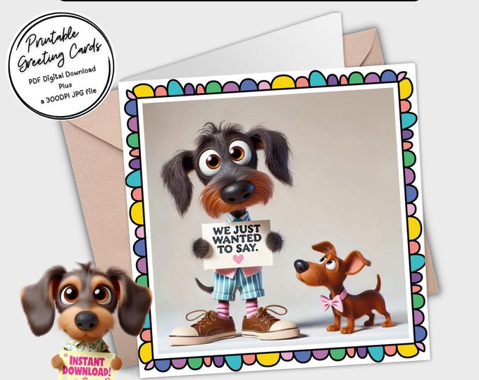 Printable Card ‘we just wanted to say’ | Adorable Dachshunds | Digital Download Greeting Card | Plus the 300dpi JPGs for your creative ideas