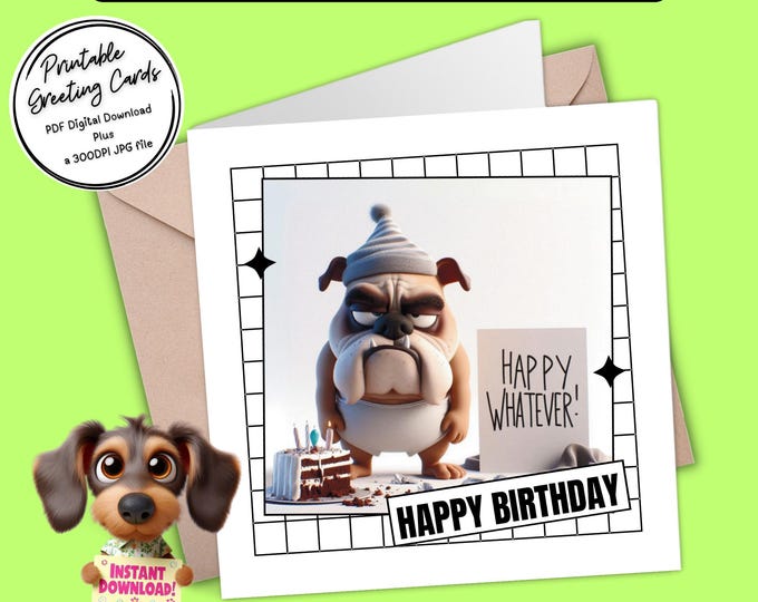 Printable Birthday Card | Funny Grumpy Bulldog | Digital Download Greeting Card Plus 2x 300dpi JPGs for your creative ideas
