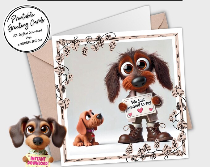 Printable Card ‘we just wanted to say’ | Adorable Dachshunds | Digital Download Greeting Card | Plus the 300dpi JPGs for your creative ideas