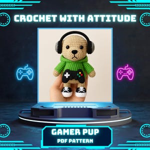 May include: A crocheted dog wearing a green hoodie, black headphones, and holding a game controller. The dog is beige with black and white sneakers. The image includes the text "CROCHET WITH ATTITUDE" and "GAMER PUP PDF PATTERN".