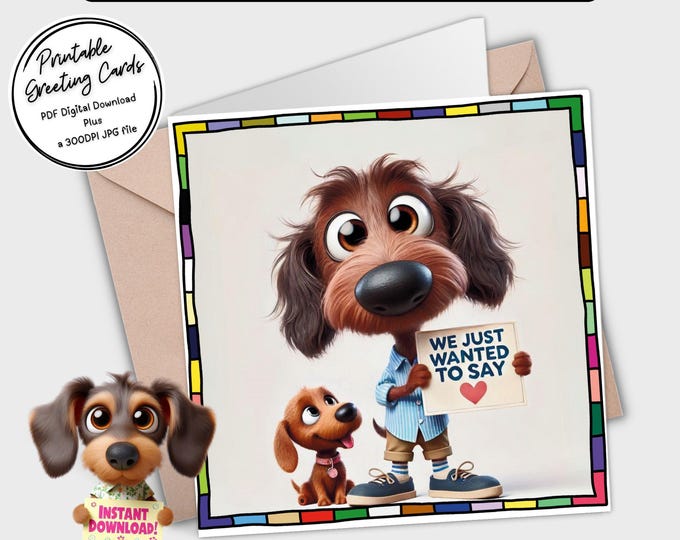 Printable Card ‘we just wanted to say’ | Adorable Dachshunds | Digital Download Greeting Card | Plus the 300dpi JPGs for your creative ideas