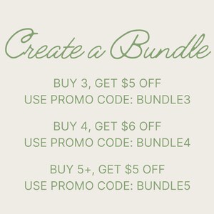 May include: Text on a white background that reads "Create a Bundle" with three offers: Buy 3, get $5 off, use promo code BUNDLE3; Buy 4, get $6 off, use promo code BUNDLE4; Buy 5+, get $5 off, use promo code BUNDLE5.