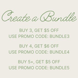 May include: Text on a white background that reads "Create a Bundle" with three offers: Buy 3, get $5 off, use promo code BUNDLE3; Buy 4, get $6 off, use promo code BUNDLE4; Buy 5+, get $5 off, use promo code BUNDLE5.