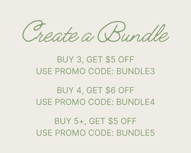 May include: Text on a white background that reads "Create a Bundle" with three offers: Buy 3, get $5 off, use promo code BUNDLE3; Buy 4, get $6 off, use promo code BUNDLE4; Buy 5+, get $5 off, use promo code BUNDLE5.
