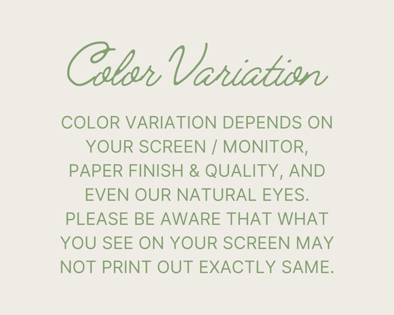 May include: Text on a white background that reads "Color Variation" in a green cursive font. The text below explains that color variation depends on the screen, paper finish, and even the viewer's eyes. It also states that what you see on the screen may not print out exactly the same.