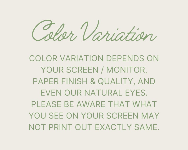 May include: Text on a white background in a green font that reads "Color Variation" and explains that color variation depends on the screen, monitor, paper finish and quality, and even natural eyes. It also states that what you see on your screen may not print out exactly the same.