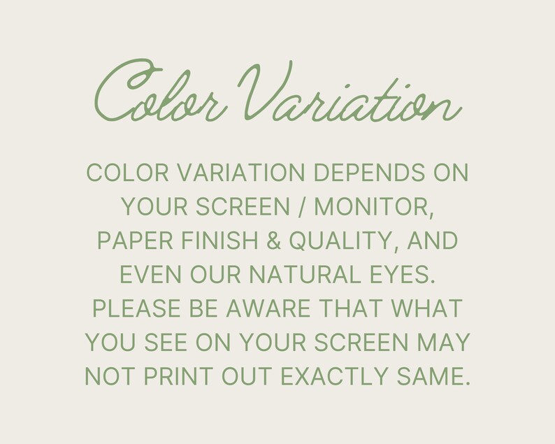 May include: Text on a white background in a green font that reads "Color Variation" and explains that color variation depends on the screen, monitor, paper finish and quality, and even natural eyes. It also states that what you see on your screen may not print out exactly the same.
