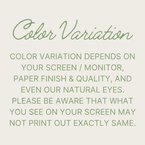 May include: Text on a white background in a green font that reads "Color Variation" and explains that color variation depends on the screen, monitor, paper finish and quality, and even natural eyes. It also states that what you see on your screen may not print out exactly the same.