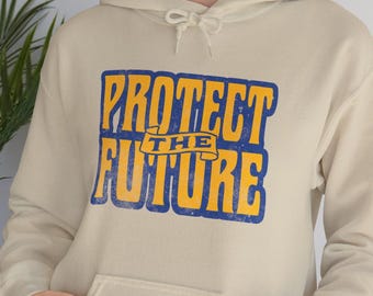Protect the Future Unisex Hoodie: Activist Positivity Sweatshirt