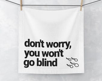 Funny Adult Face Towel: "Don't Worry, You Won't Go Blind"