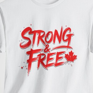 Strong and Free Canada TShirt! Unisex True North Strong and Free Maple Leaf Tee, Canada Not For Sale, Elbows Up, Tariff War, Canadian Owned