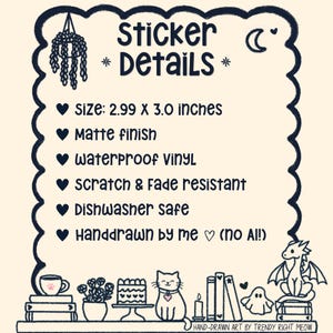 May include: A decorative sticker with a handwritten design. The sticker details include a size of 2.99 x 3.0 inches, a matte finish, waterproof vinyl, scratch and fade resistance, and is dishwasher safe. The sticker features a cat, books, and a dragon.