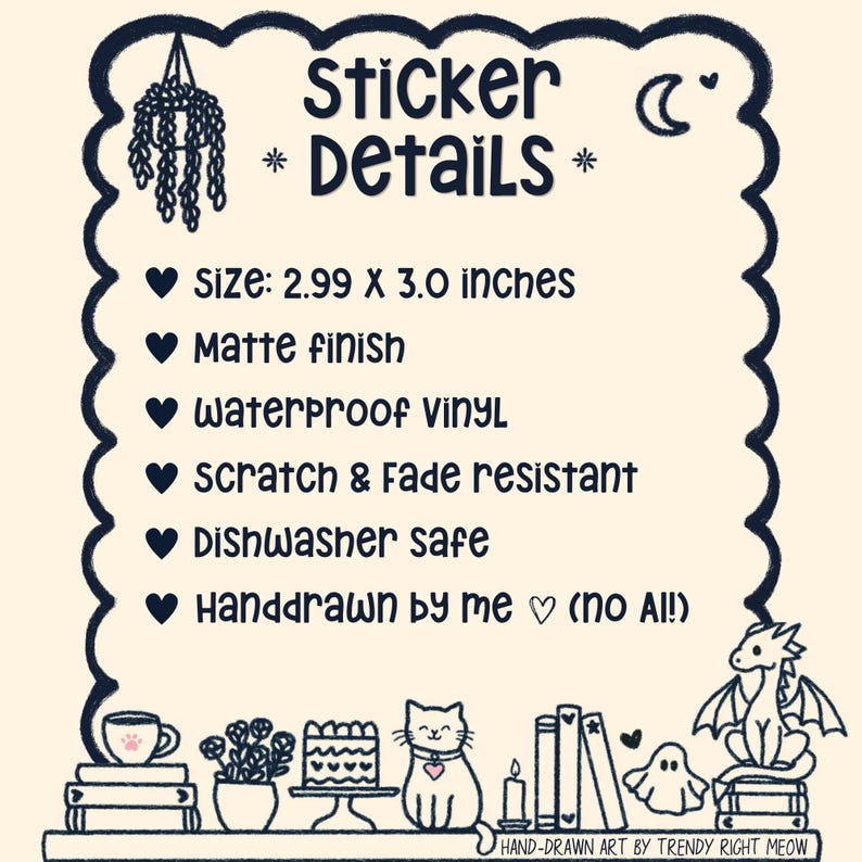 May include: A decorative sticker with a handwritten design. The sticker details include a size of 2.99 x 3.0 inches, a matte finish, waterproof vinyl, scratch and fade resistance, and is dishwasher safe. The sticker features a cat, books, and a dragon.
