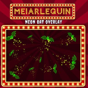 May include: A digital graphic overlay featuring the text MEIARLEQUIN and NEON BAT OVERLAY inside a marquee-style frame. The design displays multiple green neon-style bat illustrations with yellow glowing particle trails on a dark red background.