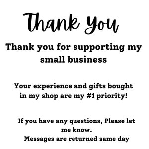 Op de afbeelding: Bedankt voor het steunen van mijn kleine bedrijf. Uw ervaring en de geschenken die u in mijn winkel koopt, zijn mijn #1 prioriteit! Als u vragen heeft, neem dan gerust contact met me op. Berichten worden dezelfde dag beantwoord.