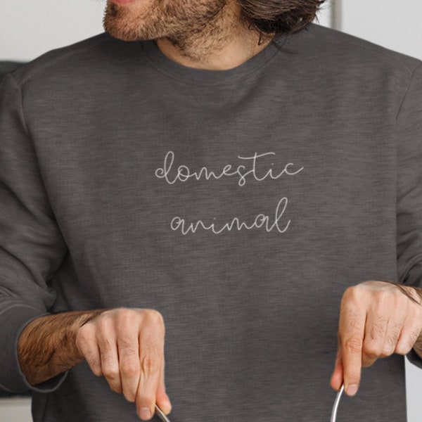 Domestic Animal Crewneck everyday Sweatshirt tradwife, domestic dad Best seller Trendy humor gift for husband, gift for wife, social anxiety