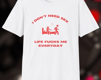 I don't need s*x Life fu*ks me everyday Kultiges Slogan-T-Shirt 90er Jahre Ästhetik Vintage-T-Shirt Trending Print Top Unisex Schweres Baumwoll-T-Shirt S * x T-Shirt