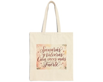 Sanarás y Volverás Cien Veces Más Fuerte Tote Bag | Spanish Inspirational Floral Design