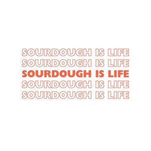 Gráfico Sourdough Is Life para produtos vestíveis ou decoração. #sourdoughstarter #sourdoughbread #baker #baking #sourdoughera #artisan #baking