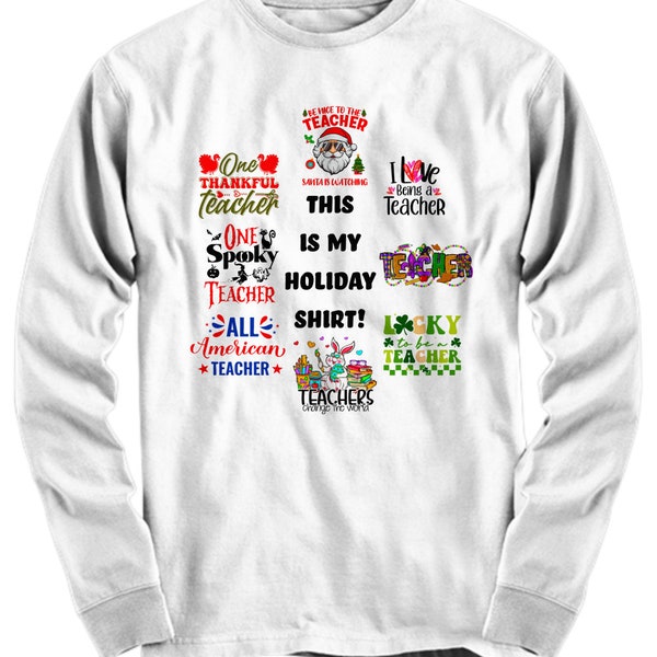 Teacher holiday shirt, teacher long sleeve, Christmas, Easter, Thanksgiving, all in one