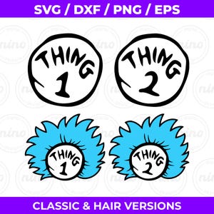 May include: Digital graphic set featuring four circular designs. Two circles contain the black text Thing 1 and Thing 2. Two circles feature the same text surrounded by spiky, bright blue hair. The top text reads SVG / DXF / PNG / EPS.