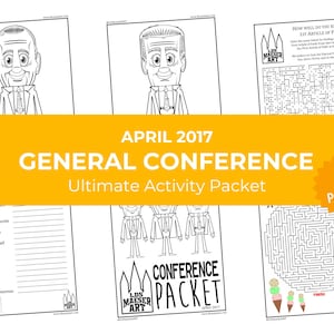 May include: A packet of activity pages for the April 2017 General Conference. The packet includes coloring pages, mazes, and word puzzles. The cover is yellow with the text "APRIL 2017 GENERAL CONFERENCE Ultimate Activity Packet".
