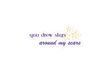 You drew stars around my scars sticker