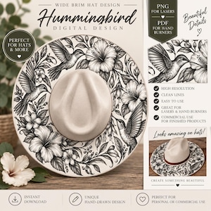 May include: A digital design file for a wide brim hat featuring a black and white illustration of hummingbirds and hibiscus flowers. The graphic includes text such as Hummingbird Digital Design, PNG for lasers, and PDF for hand burners.