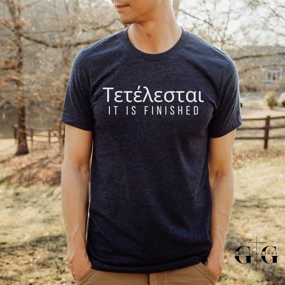 Tetelestai, Greek It Is Finished, Christian Easter Shirt Tetelestai, Greek It Is Finished, Christian Easter Shirt