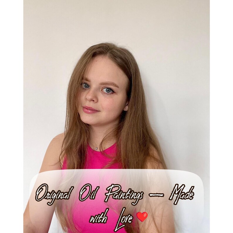 May include: A young person with long brown hair and blue eyes wearing a pink top. The image includes the text "Original Oil Paintings - Made with love" in a decorative font, with a red heart symbol.