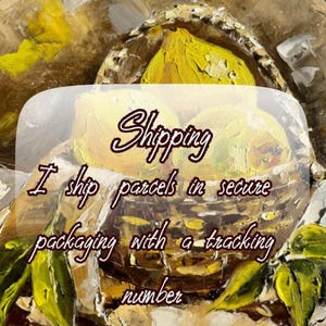 May include: An artistic still life painting featuring a basket of yellow lemons and green leaves. The text "Shipping" is overlaid on the image, along with the phrases "I ship parcels in secure packaging with a tracking number."