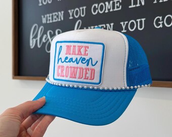 Make Heaven Crowded Trucker Hat