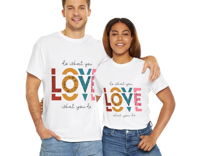 Do What You LOVE, LOVE What You Do Unisex T-Shirt - Inspirational Quote Tee in White, Black, and Navy - Comfortable Cotton Casual Wear