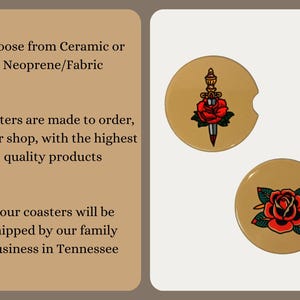 May include: Two round coasters with a beige background. One coaster features a red rose with a dagger through it. The other coaster features a red rose with green leaves. The text on the image reads "Choose from Ceramic or Neoprene/Fabric. Coasters are made to order, in our shop, with the highest quality products. Your coasters will be shipped by our family business in Tennessee."