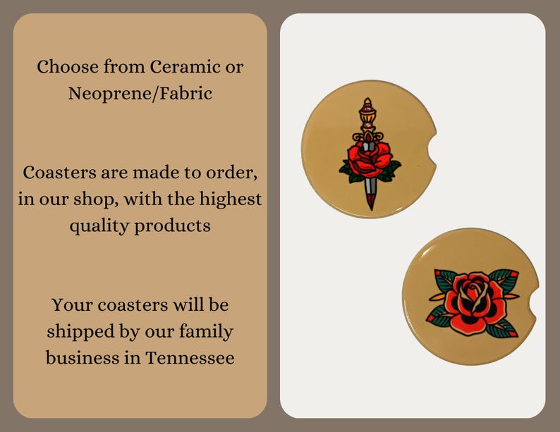 May include: Two round coasters with a beige background. One coaster features a red rose with a dagger through it. The other coaster features a red rose with green leaves. The text on the image reads "Choose from Ceramic or Neoprene/Fabric. Coasters are made to order, in our shop, with the highest quality products. Your coasters will be shipped by our family business in Tennessee."