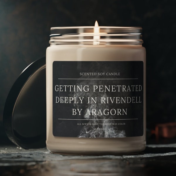 Getting Penetrated deeply in Rivendell by Aragorn Scented Soy Candle, Lord of The Rings Candle, Lotr Gifts, Middleearth Merch, Funny Candle