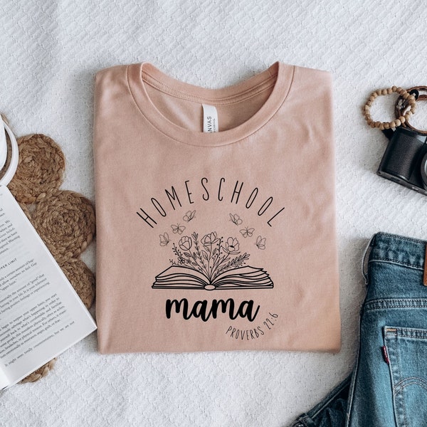 Homeschool Mom Shirt, Christian Shirts, Homeschool Mama, Book Shirt, Homeschool Tshirt, Flower Shirt, Mama Tshirt, Mothers Day Shirt