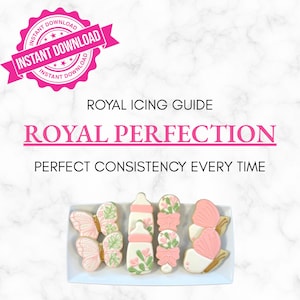 May include: A pink banner with the words "INSTANT DOWNLOAD" and a pink logo. Below, the text "ROYAL ICING GUIDE" and "ROYAL PERFECTION" are displayed. A rectangular plate holds decorated cookies shaped like butterflies, bottles, and bows.