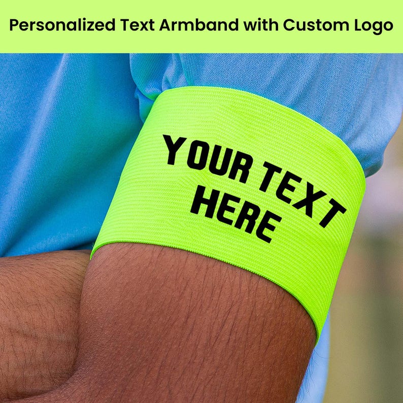 May include: A bright green armband with black text that reads "YOUR TEXT HERE".