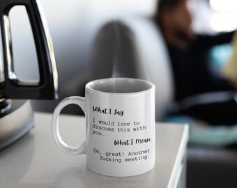 What I Say/What I Mean | Funny Mug | Office Mug | Gift for Her Him | Funny Coffee | Coffee Lover Mug | Funny Quote Mug | Swear Mugs