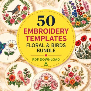 May include: A collection of embroidery hoops featuring various floral and bird designs, centred by a large yellow circular graphic with the text 50 EMBROIDERY TEMPLATES FLORAL & BIRDS BUNDLE PDF DOWNLOAD, showcasing colourful thread art.