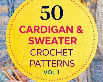 50 Cardigan & Sweater crochet patterns -  Mega Crochet Bundle 50 Cardigans | Sweaters | Jackets  Patterns -winter and autumn cozy designs