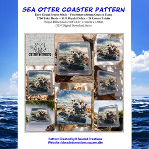 May include: A beaded coaster pattern featuring a sea otter family in a blue and white ocean scene. The pattern is for even count peyote stitch and uses 2760 beads. The finished coaster measures 3.08 inches by 3.07 inches. The pattern is a digital download only.