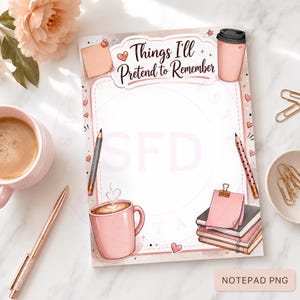 May include: A rectangular notepad with a white center and a pink border featuring the text Things I'll Pretend to Remember. The design includes illustrations of a pink coffee mug, a stack of books with a pink sticky note, two pencils, and hearts.