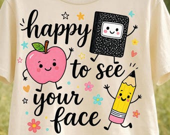 Happy to See Your Face PNG, Funny Teacher Life Design, Preschool Teacher School Supplies Shirt, Back to School Png, Digital Download