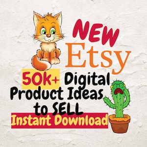 May include: A digital illustration of a cat, a cactus, and text that reads "NEW Etsy 50K+ Digital Product Ideas to SELL Instant Download".