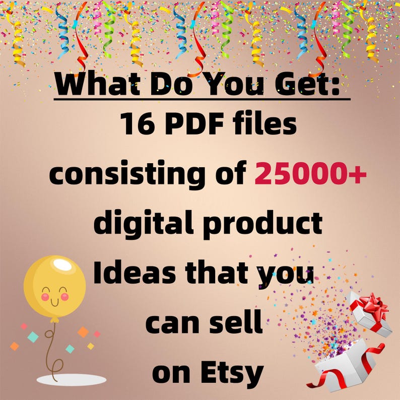 Pode incluir: Um gr&aacute;fico colorido com confete e uma caixa de presente aberta que revela 16 arquivos PDF contendo mais de 25.000 ideias de produtos digitais para vender no Etsy.