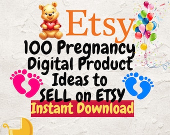 Pregnancy Etsy Digital Product ideas 100 digital product ideas to sell on etsy digital products 100 digital products that sell High demand