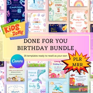 May include: A collection of colorful birthday party invitation templates. The image includes various designs with text such as "Kids Zone", "Done For You Birthday Bundle", and "Canva". The templates are ready to resell.